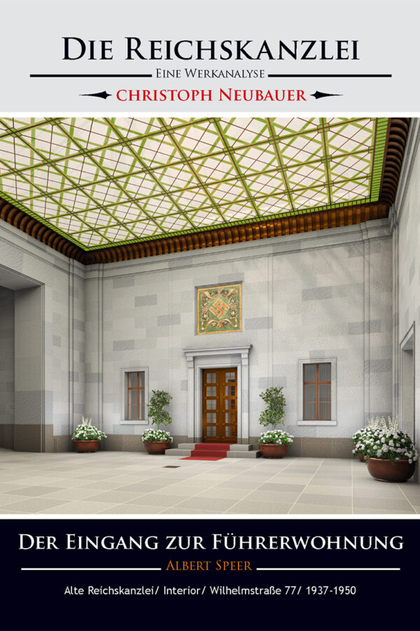 Die Reichskanzlei - Eine Werkanalyse/ Albert Speer/ Der Eingang zur Führerwohnung/ Alte Reichskanzlei/ Interior/ Wilhelmstraße 77/ 1937-1950