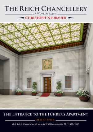 The Reich Chancellery – A Work Analysis/ Albert Speer/ The The Entrance to the Führer’s Apartment/ Old Reich Chancellery/ Interior/ Wilhelmstraße 77/ 1937-1950